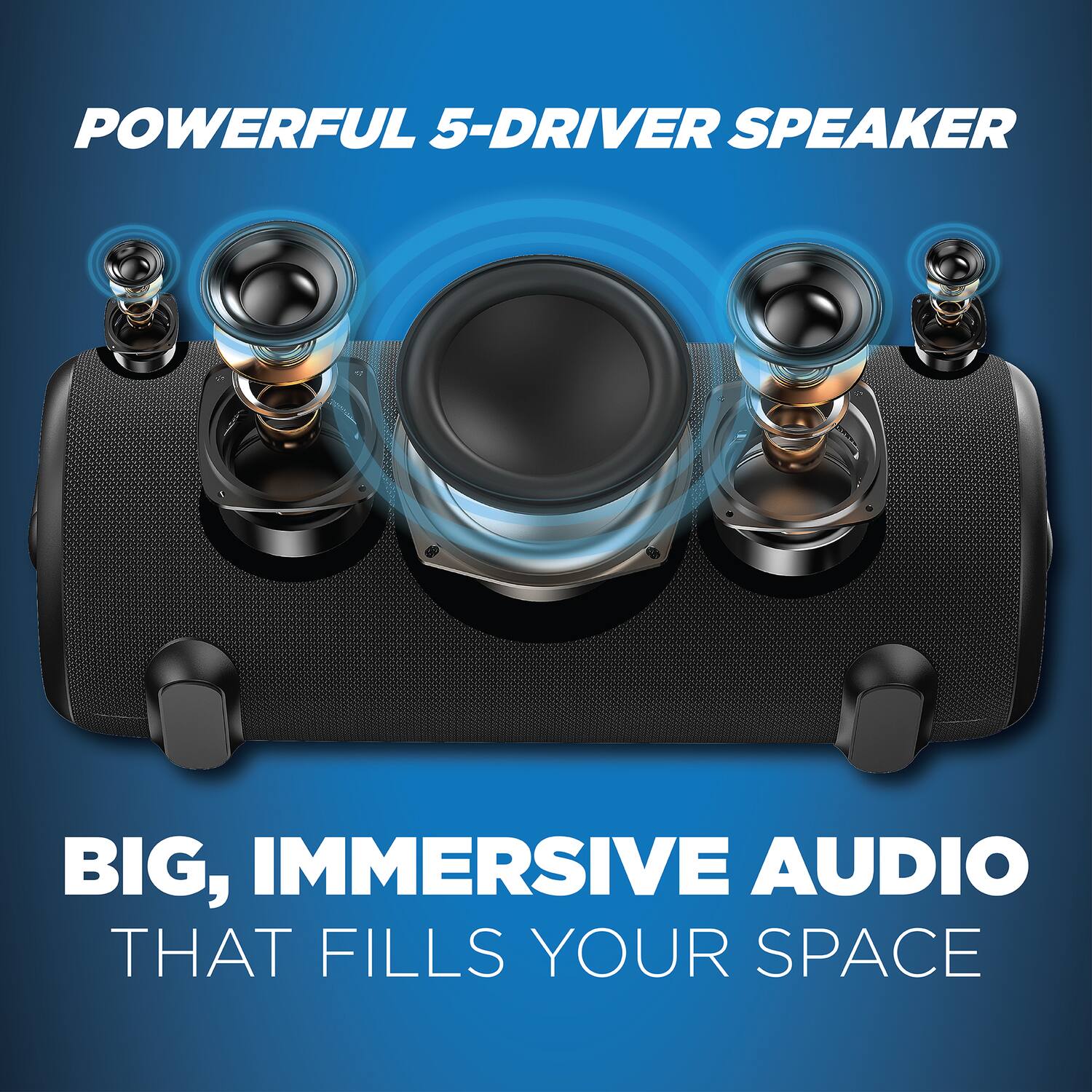 POWERFUL 5-DRIVER SPEAKER  
BIG, IMMERSIVE AUDIO THAT FILLS YOUR SPACE