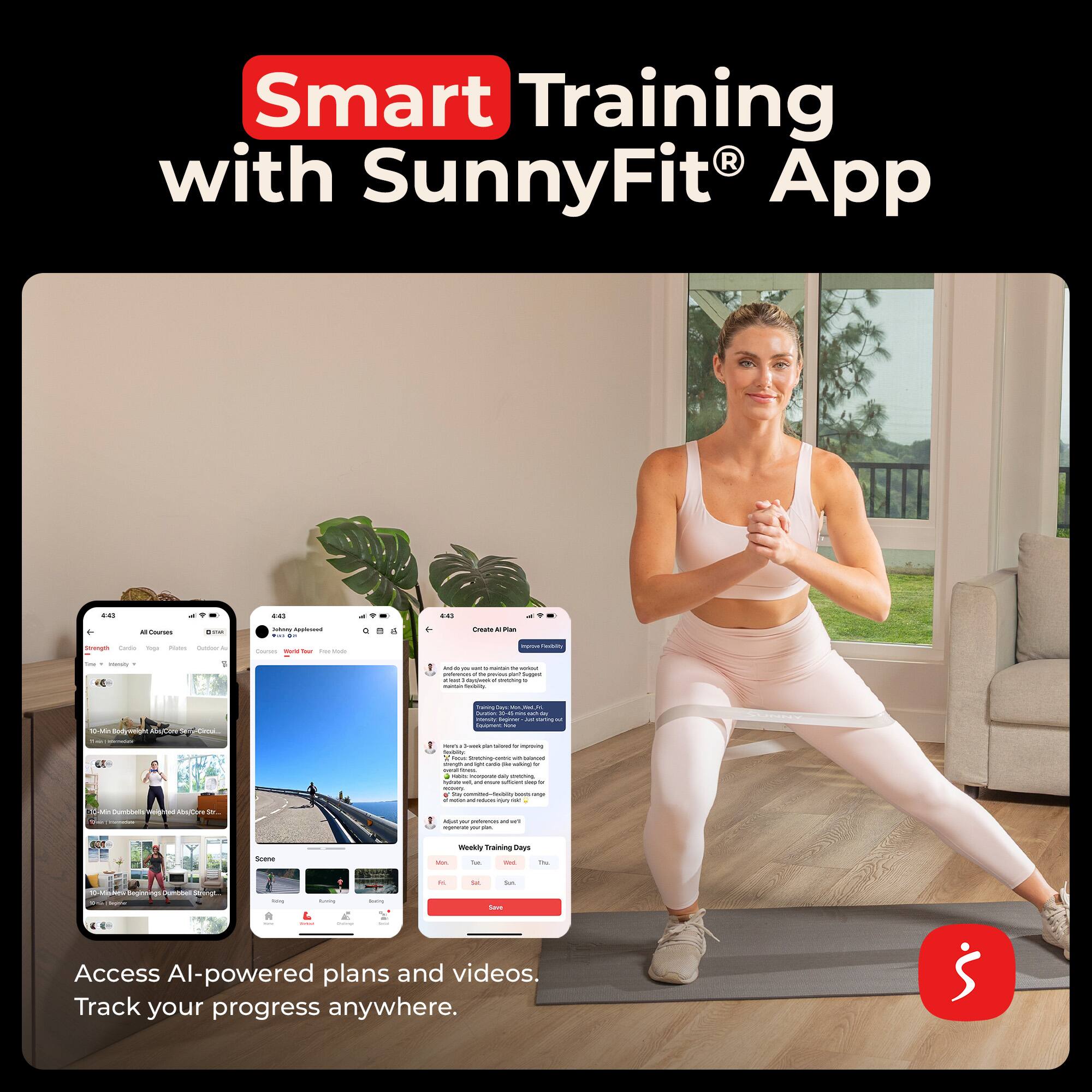 Smart Training with SunnyFit App

Access AI-powered plans and videos. Track your progress anywhere.