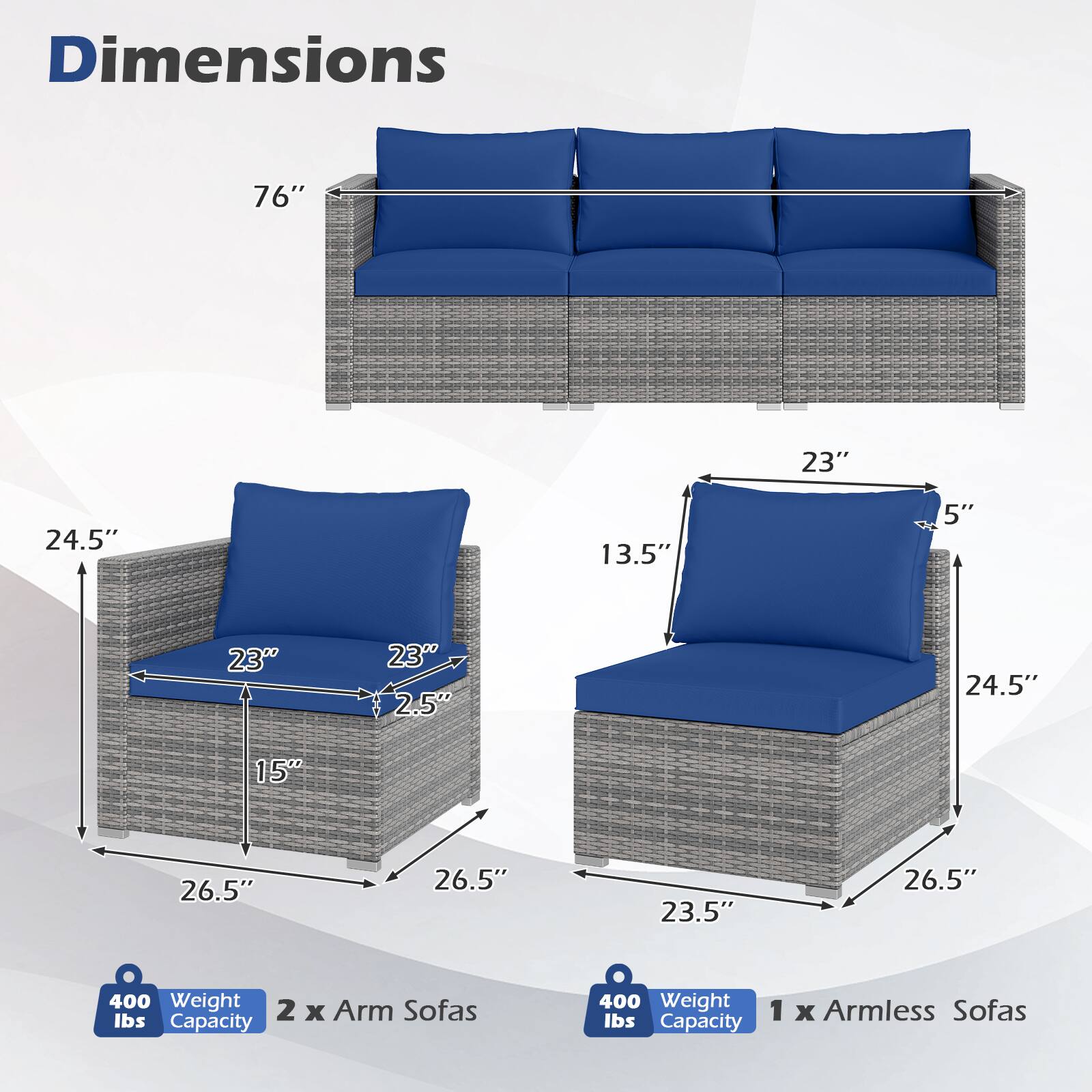 Dimensions:  
- 76"  
- 23"  
- 24.5"  
- 13.5"  
- 5"  
- 23"  
- 2.5"  
- 24.5"  
- 15"  
- 26.5"  
- 26.5"  
- 23.5"  
- 26.5"  

Weight:  
- 400 lbs (2 x Arm Sofas)  
- 400 lbs (1 x Armless Sofa)