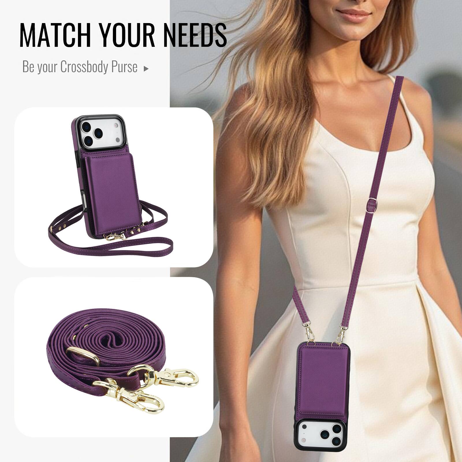 MATCH YOUR NEEDS  
Be your Crossbody Purse