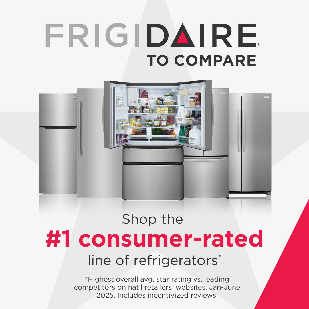 FRIGIDAIRE  
TO COMPARE  

Shop the  
#1 consumer-rated  
line of refrigerators*  

*Highest overall avg. star rating vs. leading competitors on nat'l retailers' websites, Jan-June 2025. Includes incentivized reviews.
