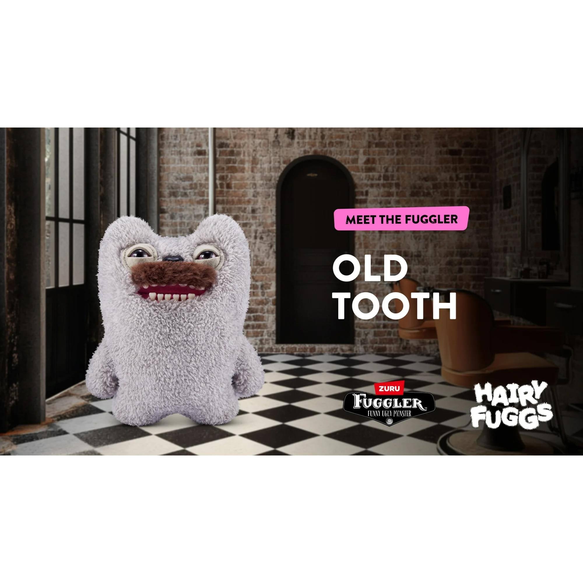 MEET THE FUGGLER

OLD TOOTH

ZURU FUGGLER
FURRY FUGGS

HAIRY FUGGS