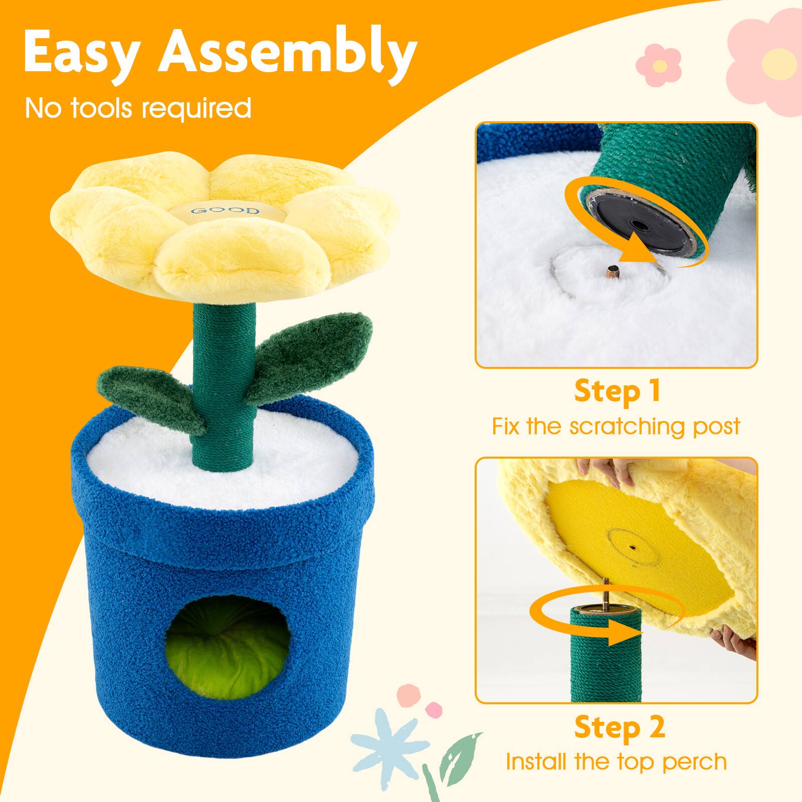 Easy Assembly  
No tools required  

Step 1  
Fix the scratching post  

Step 2  
Install the top perch