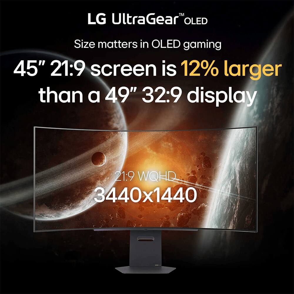 LG UltraGear™ OLED  
Size matters in OLED gaming  
45" 21:9 screen is 12% larger than a 49" 32:9 display  
21:9 WQHD 3440x1440