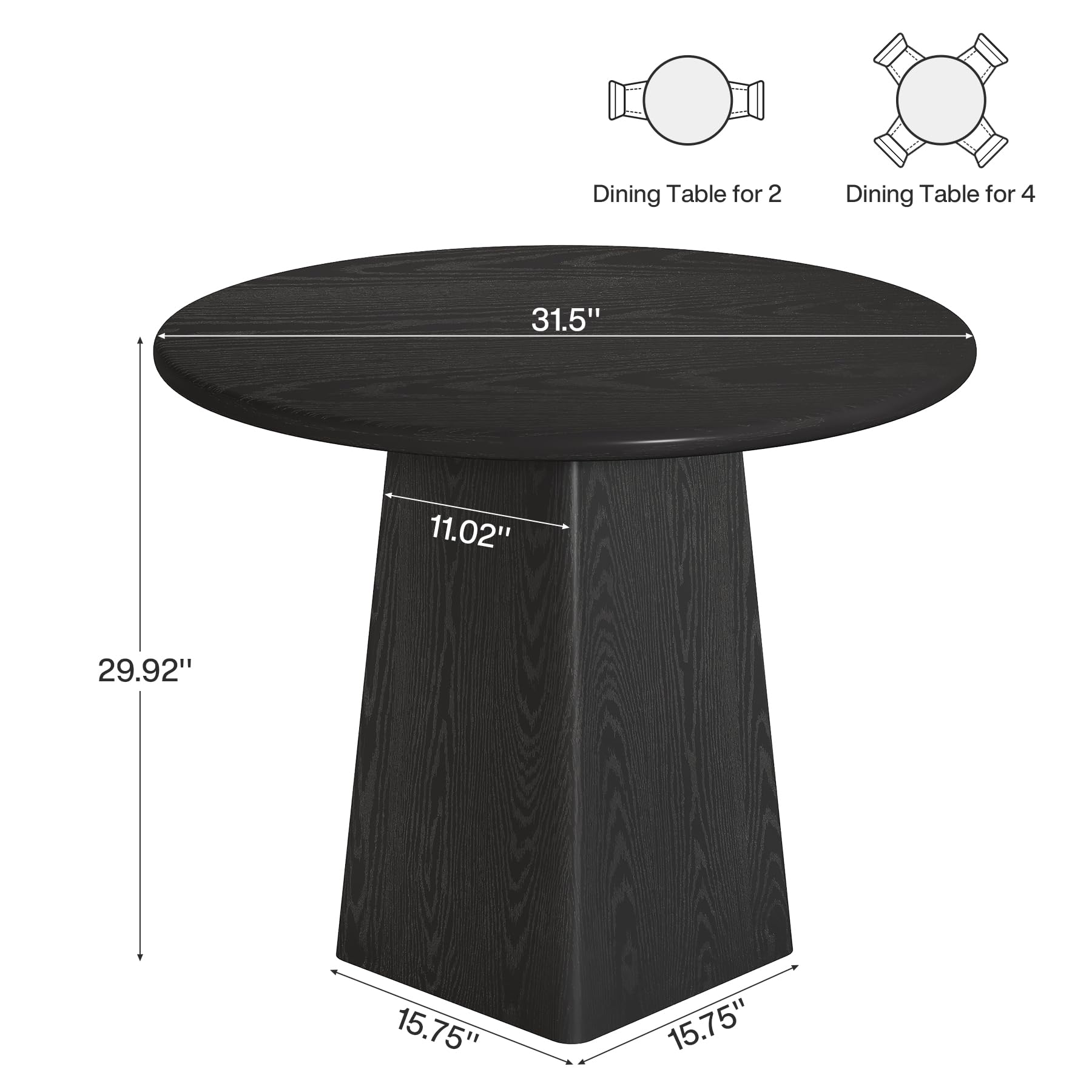 Dining Table for 2  
Dining Table for 4  
31.5"  
11.02"  
29.92"  
15.75"  
15.75"