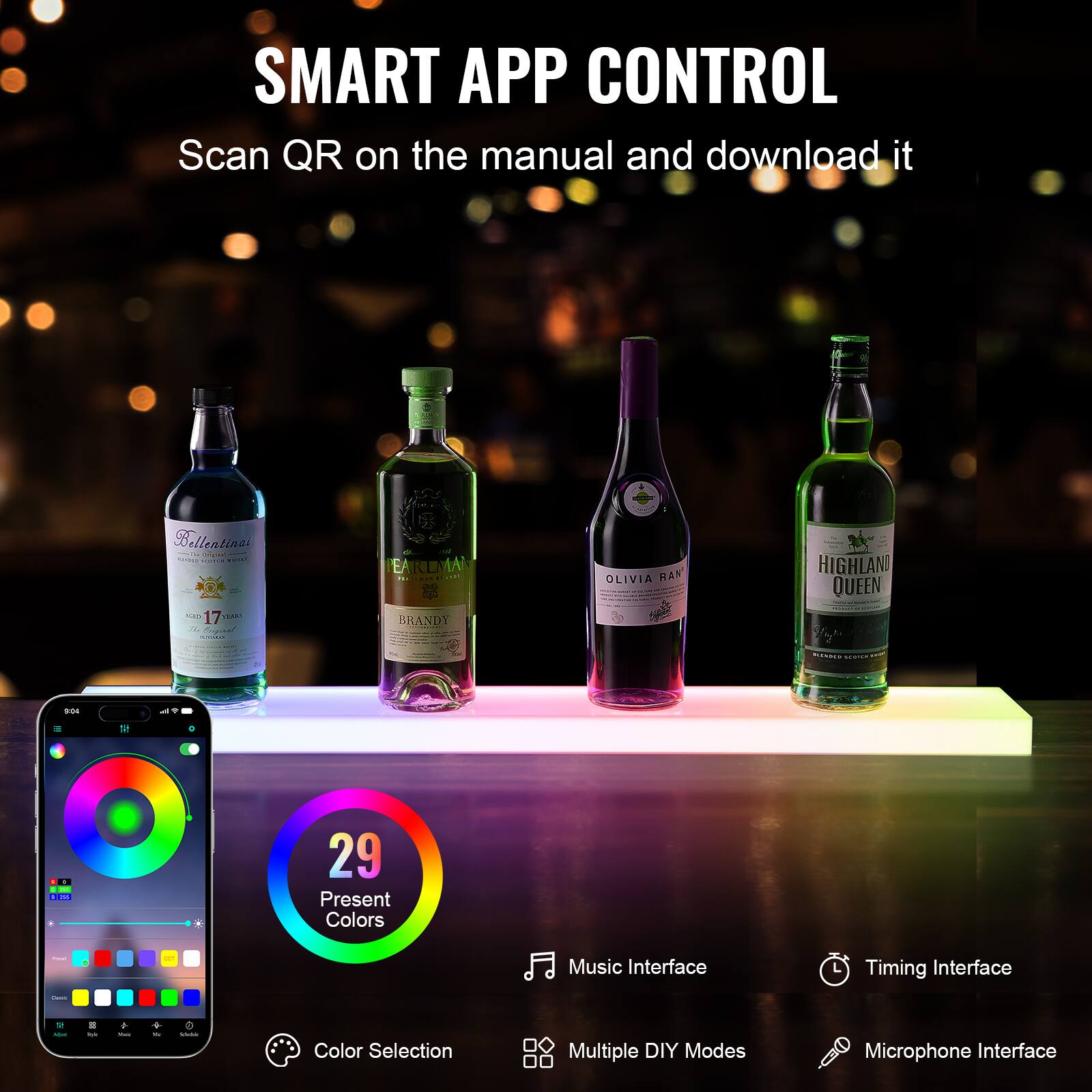 SMART APP CONTROL  
Scan QR on the manual and download it  

- Bellentines  
- EARLMA - RRION BRANDY  
- OLIVIA RAN  
- HIGHLAND QUEEN  

29 Present Colors  
Color Selection  
Music Interface  
Timing Interface  
Multiple DIY Modes  
Microphone Interface