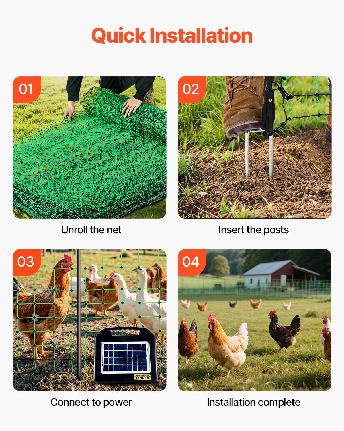 Quick Installation

01 Unroll the net

02 Insert the posts

03 Connect to power

04 Installation complete