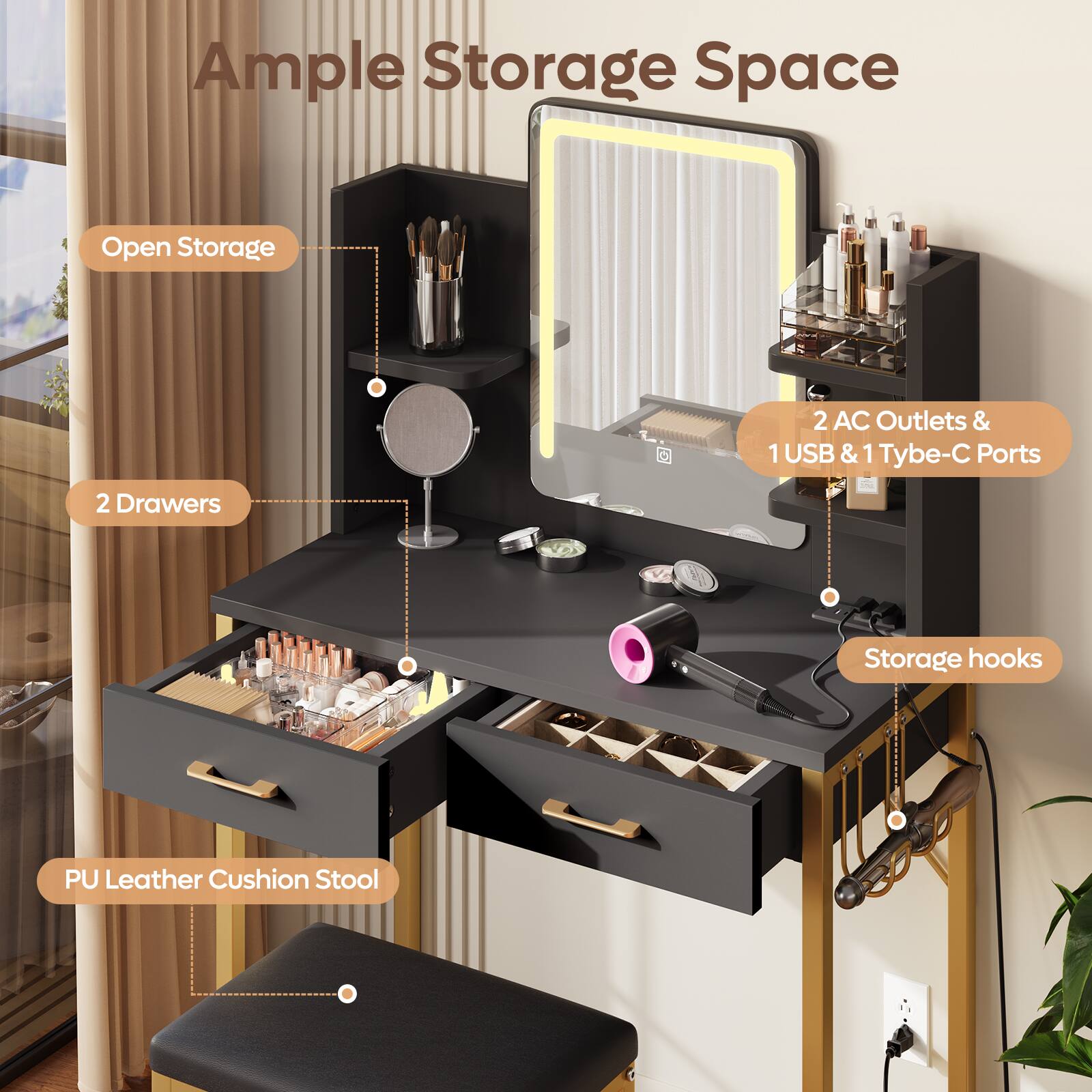 Ample Storage Space

- Open Storage
- 2 Drawers
- 2 AC Outlets & 1 USB & 1 Type-C Ports
- Storage hooks
- PU Leather Cushion Stool