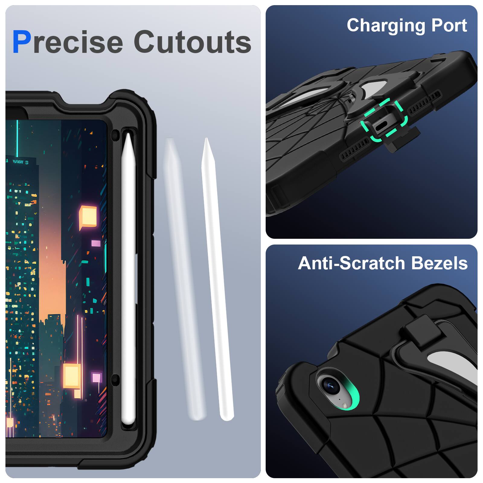 Precise Cutouts  
Charging Port  
Anti-Scratch Bezels