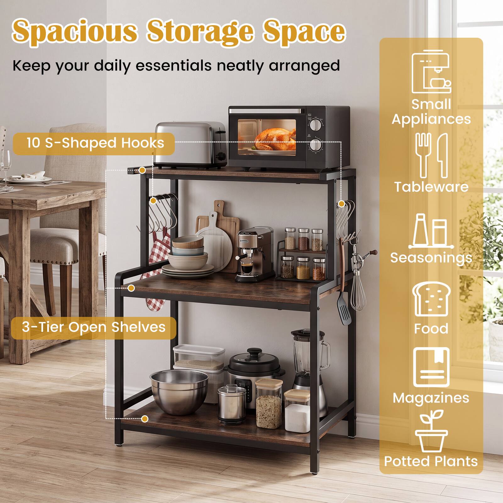Spacious Storage Space  
Keep your daily essentials neatly arranged  

10 S-Shaped Hooks  
Small Appliances  
Tableware  
Seasonings  

3-Tier Open Shelves  
Food  
Magazines  
Potted Plants