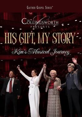 The Collingsworth Family - His Gift, My Story: Kim's Musical Journey - DVD