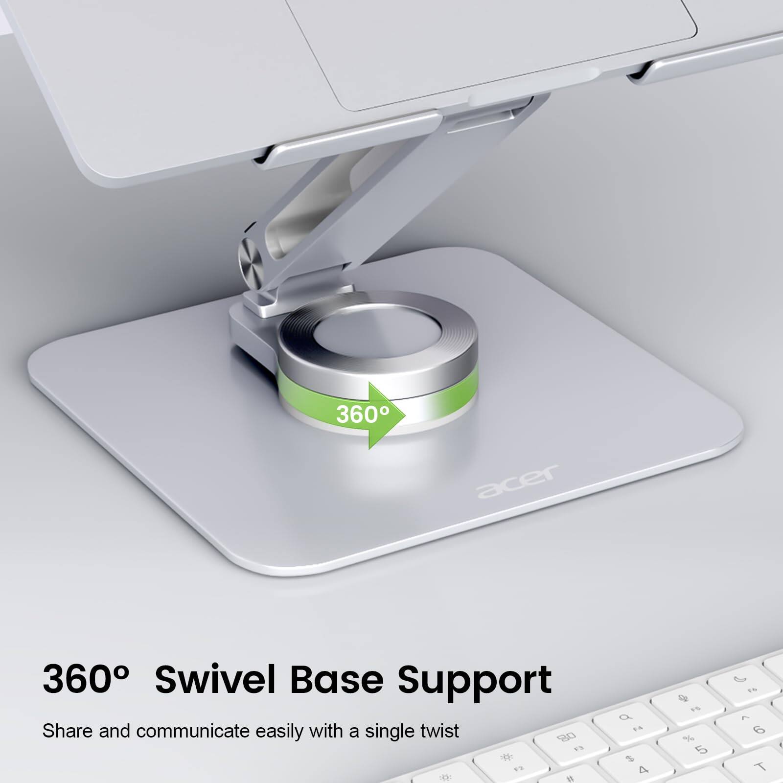 360° Swivel Base Support  
Share and communicate easily with a single twist