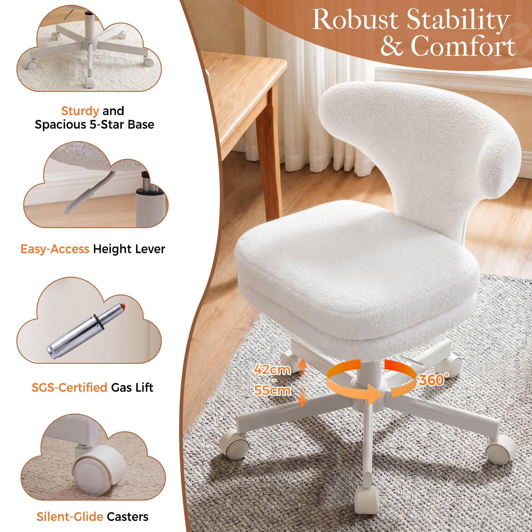 Robust Stability & Comfort

Sturdy and Spacious 5-Star Base

Easy-Access Height Lever

SGS-Certified Gas Lift

42cm 55cm

360°

Silent-Glide Casters