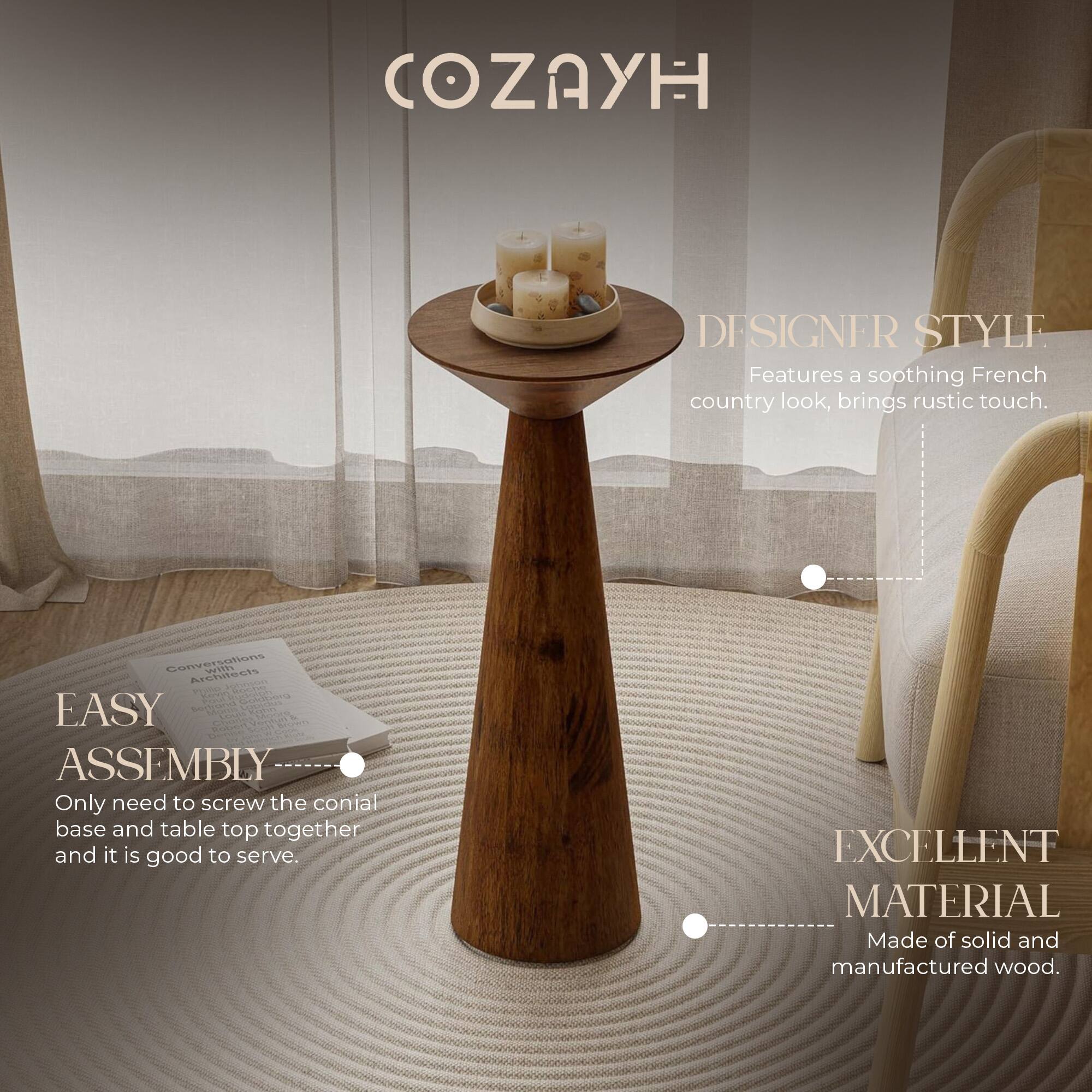 COZAYH

DESIGNER STYLE  
Features a soothing French country look, brings rustic touch.

EASY ASSEMBLY  
Only need to screw the conical base and table top together and it is good to serve.

EXCELLENT MATERIAL  
Made of solid and manufactured wood.