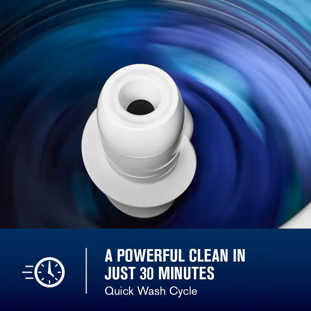 A POWERFUL CLEAN IN JUST 30 MINUTES  
Quick Wash Cycle