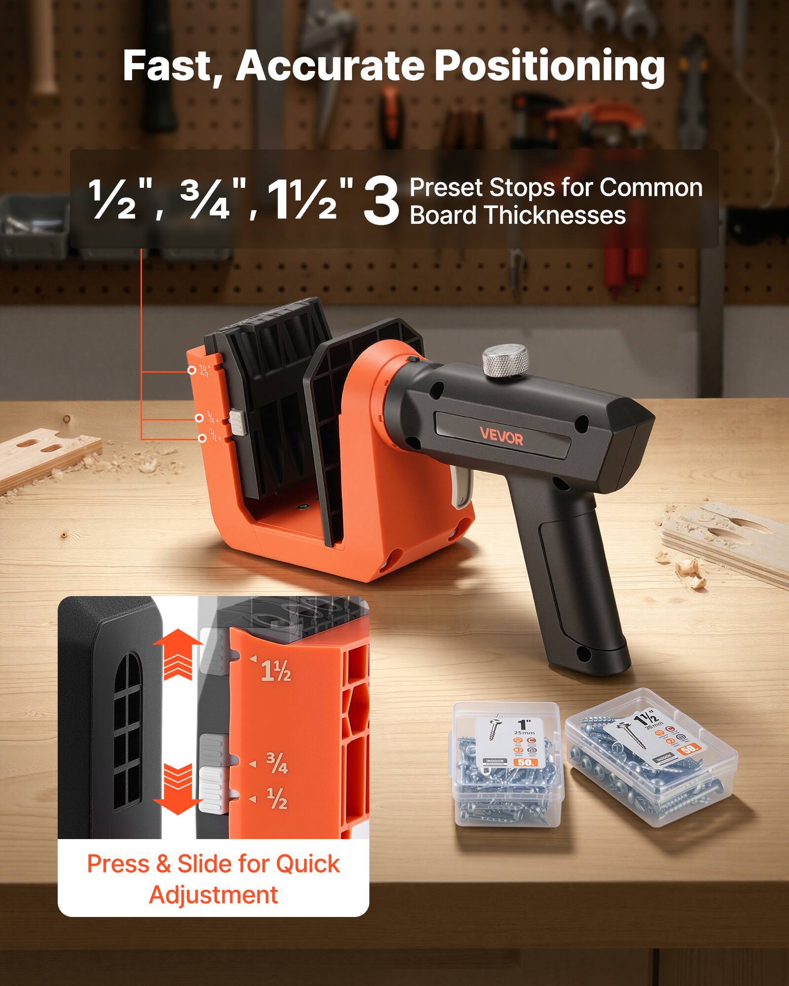 Fast, Accurate Positioning  
Preset Stops for Common Board Thicknesses  
1/2", 3/4", 11/2" 3 Board Thicknesses  
Press & Slide for Quick Adjustment