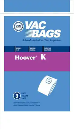 **VAC BAGS**
Bolsas de Aspiradora / Sacs à aspirateur
**DESIGNED TO FIT**
**DISEÑADO A MEDIDA**
**CONÇU POUR S'ADAPTER A**
**Hoover® K**
**3 BAGS**
**BOLSAS**
**SACS**
*Registered trademark of vacuum cleaner manufacturer.
*Marque registrada del fabricante de la aspiradora
*Marque de commerce déposée de fabricant d'aspirateur