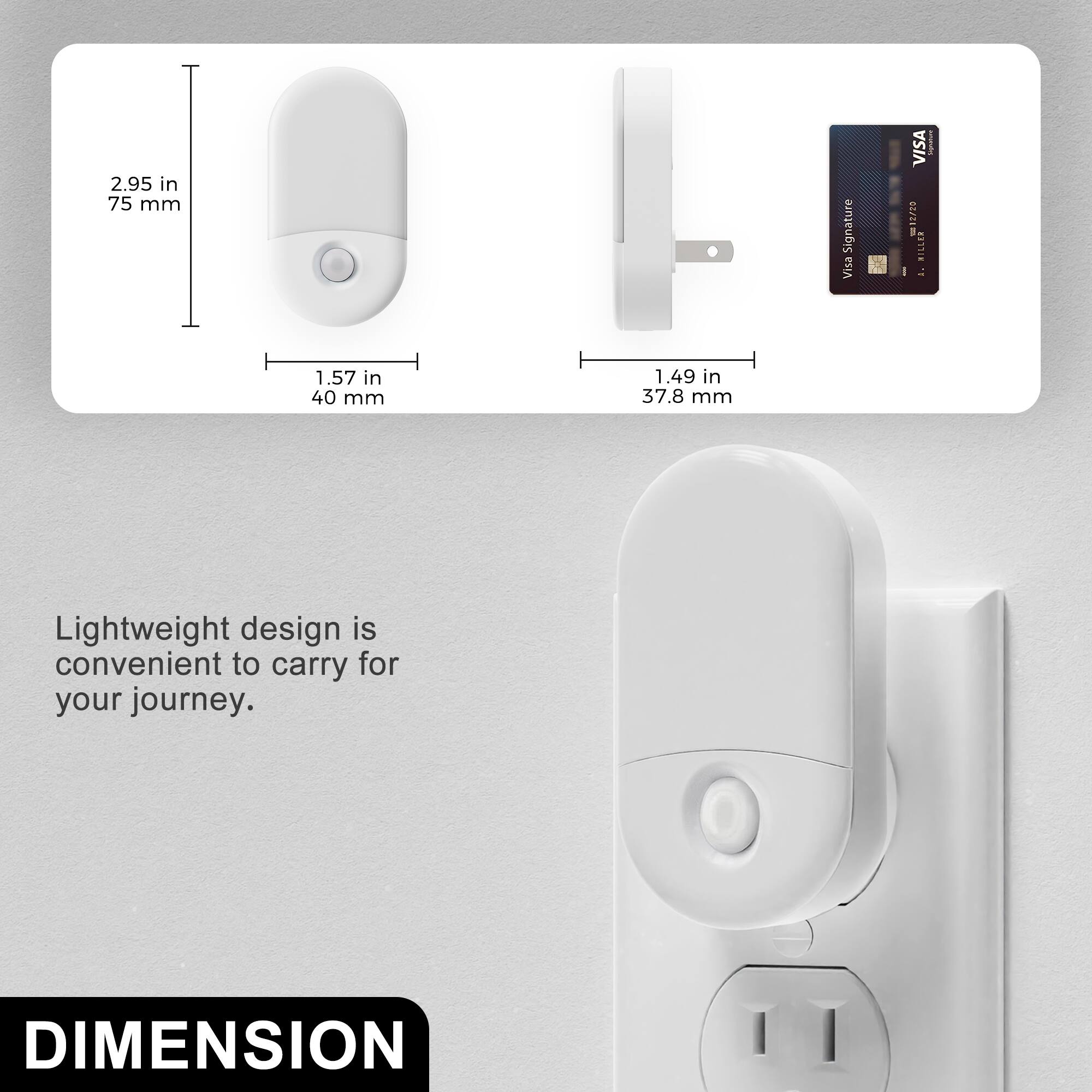 2.95 in 75 mm  
Visa Signature  
VISA 12700 MILLER A.  
HOOEEWOOK  
1.57 in 40 mm  
1.49 in 37.8 mm  
Lightweight design is convenient to carry for your journey.  
DIMENSION