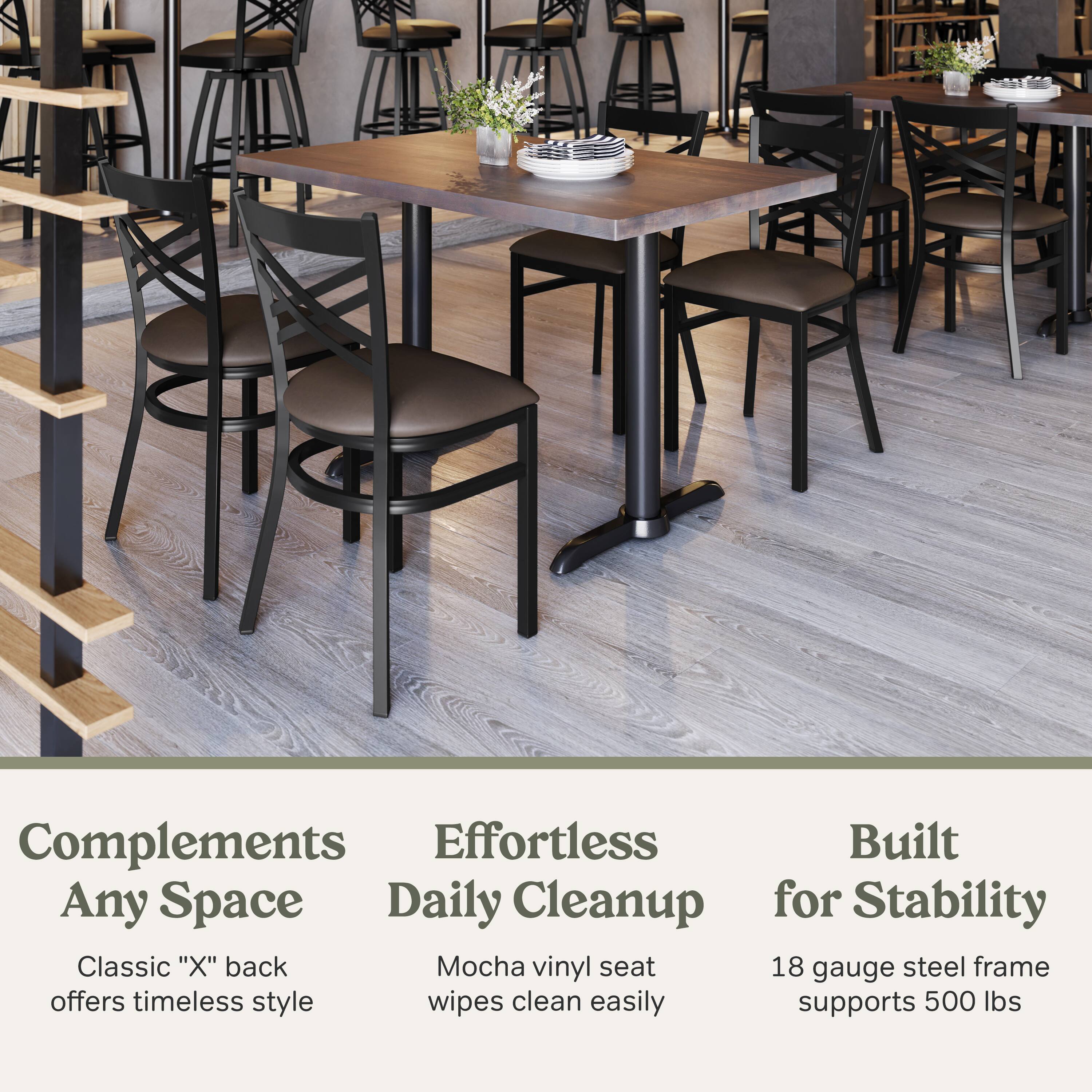 Complements Any Space  
Classic "X" back offers timeless style  

Effortless Daily Cleanup  
Mocha vinyl seat wipes clean easily  

Built for Stability  
18 gauge steel frame supports 500 lbs
