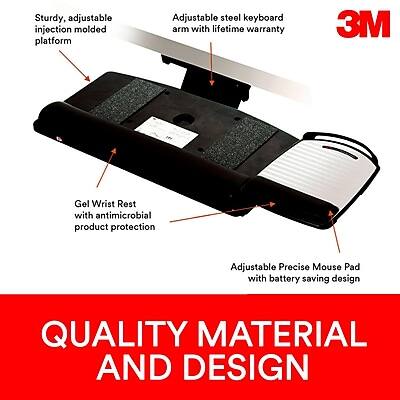 Sturdy, adjustable injection molded platform  
Adjustable steel keyboard arm with lifetime warranty  
3M Gel Wrist Rest with antimicrobial product protection  
Adjustable Precise Mouse Pad with battery saving design  
QUALITY MATERIAL AND DESIGN