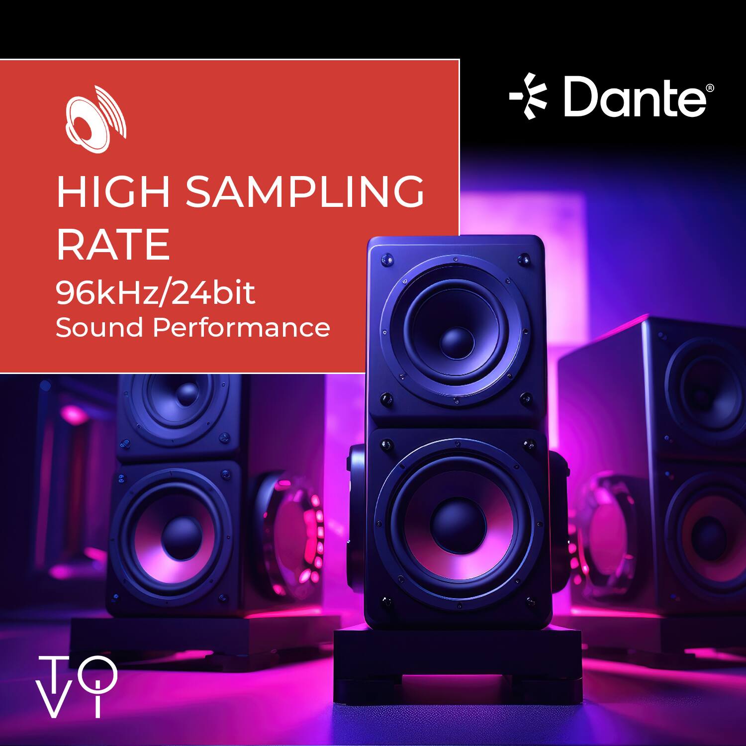 Dante  
HIGH SAMPLING RATE  
96kHz/24bit  
Sound Performance