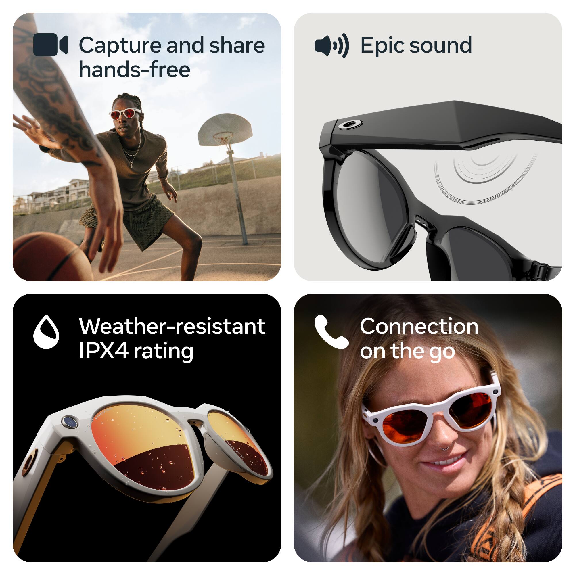 - Capture and share hands-free
- Epic sound
- Weather-resistant IPX4 rating
- Connection on the go