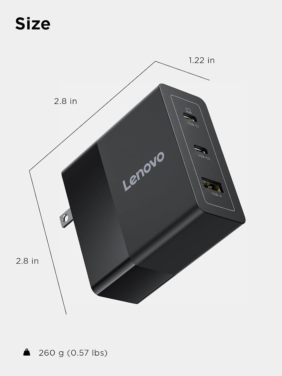 Size
1.22 in
2.8 in
USB-C1 USB-C2 Lenovo USB-A
2.8 in
260 g (0.57 lbs)
