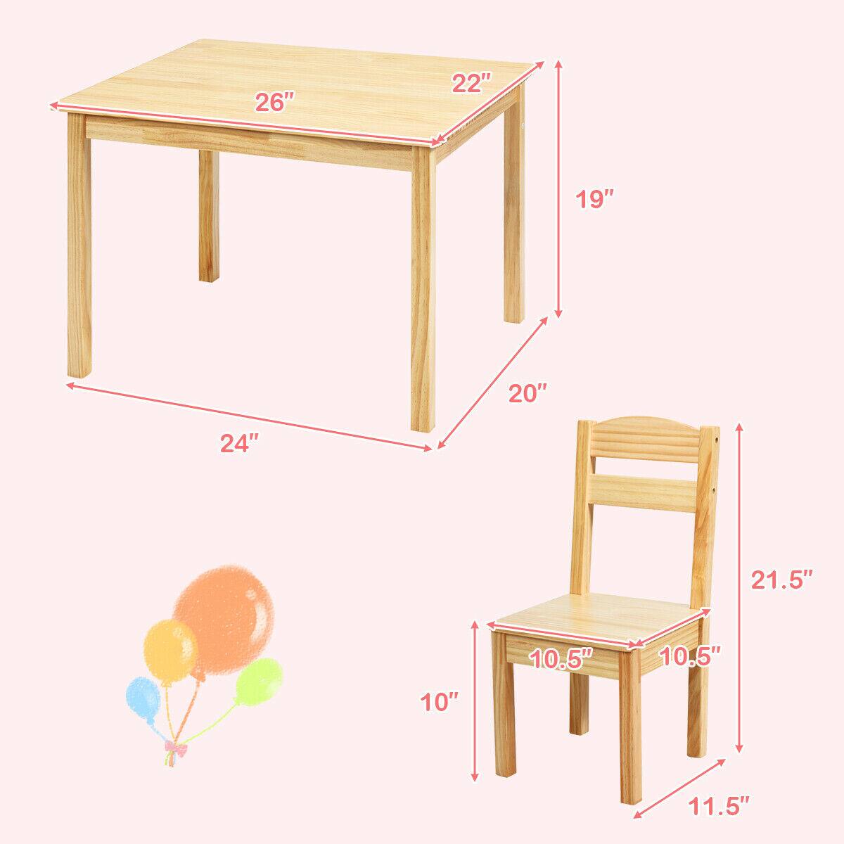 - Table:
  - Length: 26"
  - Width: 22"
  - Height: 19"
  - Leg Width: 24"
  - Leg Height: 20"

- Chair:
  - Seat Width: 10.5"
  - Seat Depth: 10.5"
  - Height: 21.5"
  - Seat Height: 10"
  - Back Height: 11.5"