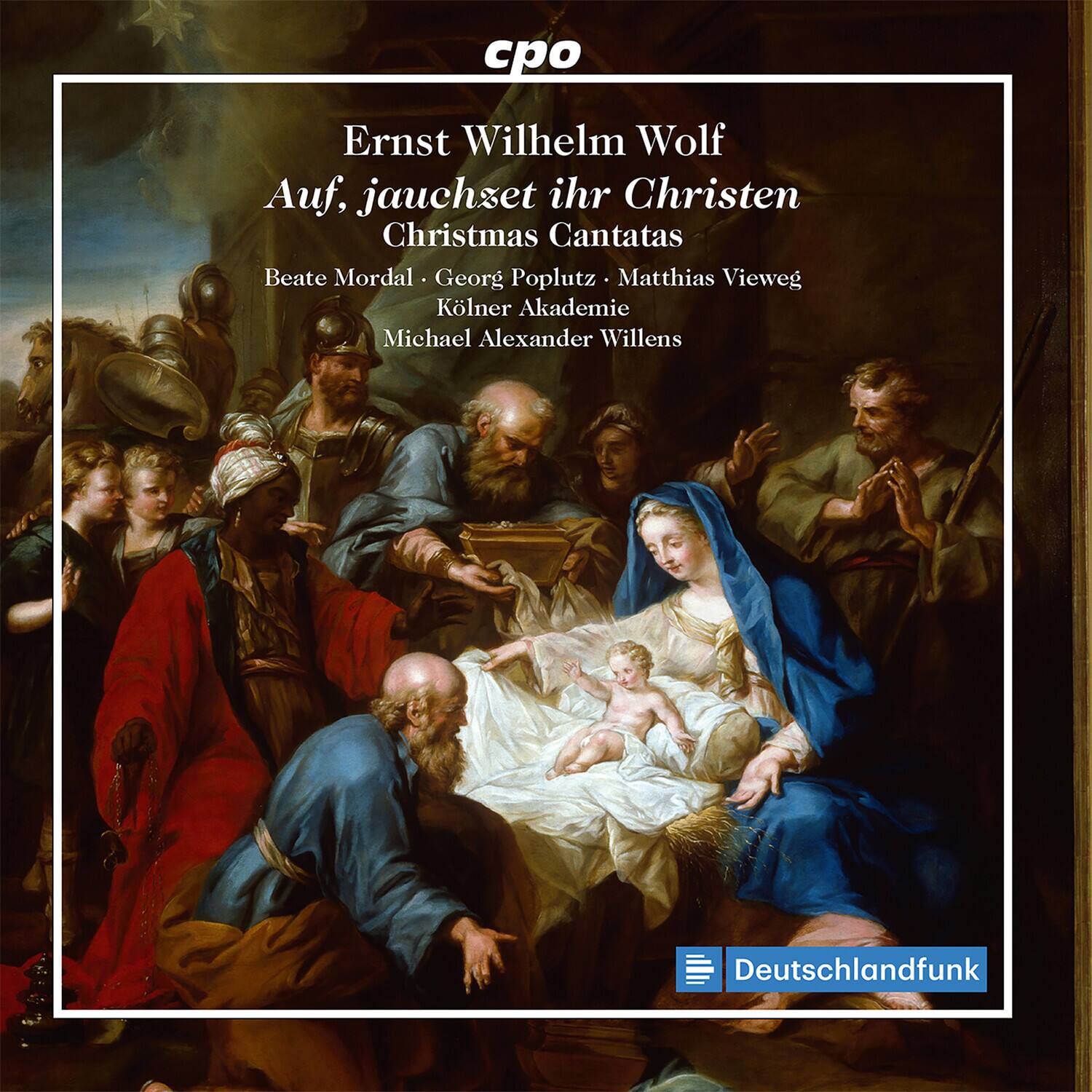 cpo

Ernst Wilhelm Wolf  
Auf, jauchzet ihr Christen  
Christmas Cantatas

Beate Mordal • Georg Poplutz • Matthias Vieweg  
Kölner Akademie  
Michael Alexander Willens

Deutschlandfunk