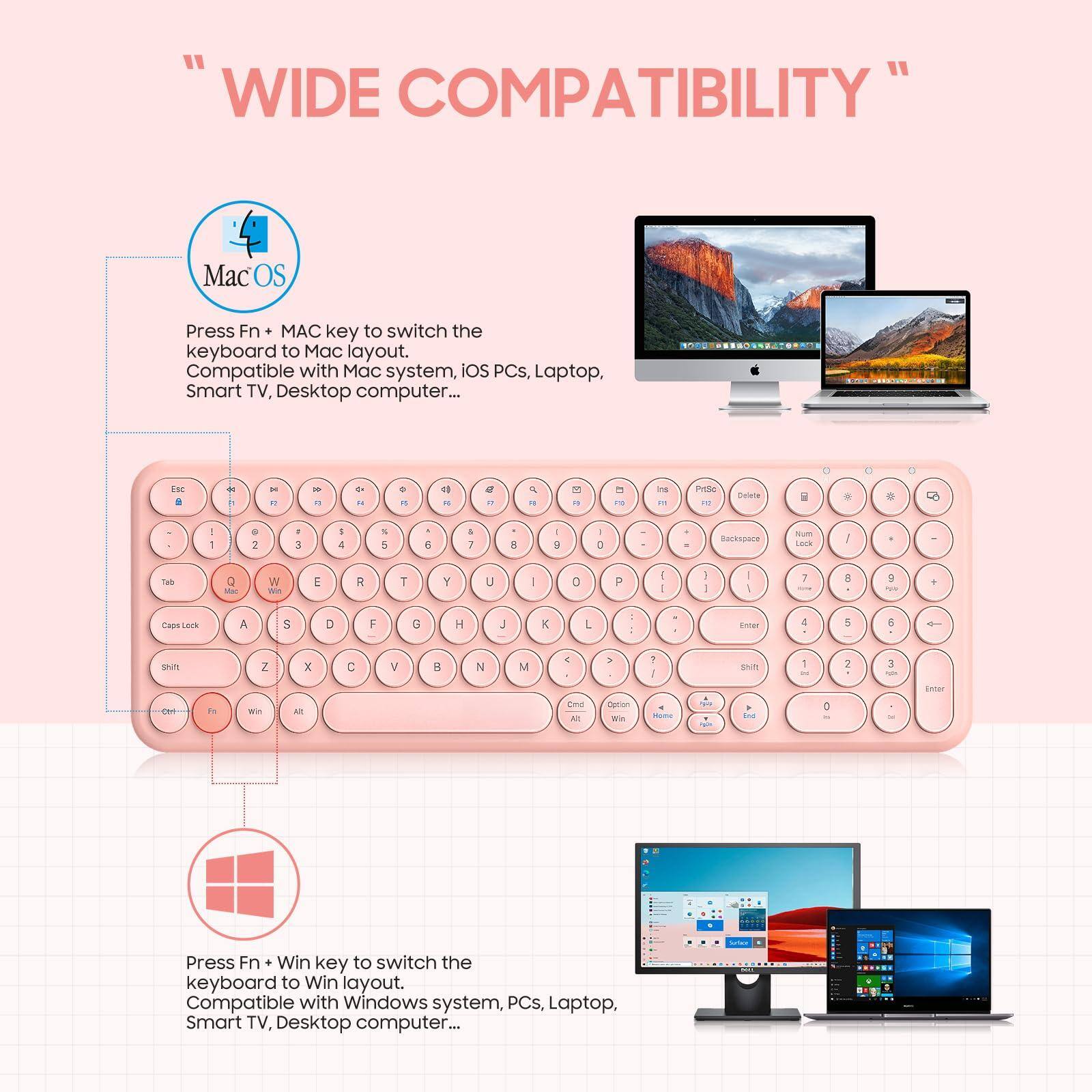 "WIDE COMPATIBILITY"

Press Fn + MAC key to switch the keyboard to Mac layout. Compatible with Mac system, iOS PCs, Laptop, Smart TV, Desktop computer...

Press Fn + Win key to switch the keyboard to Win layout. Compatible with Windows system, PCs, Laptop, Smart TV, Desktop computer...