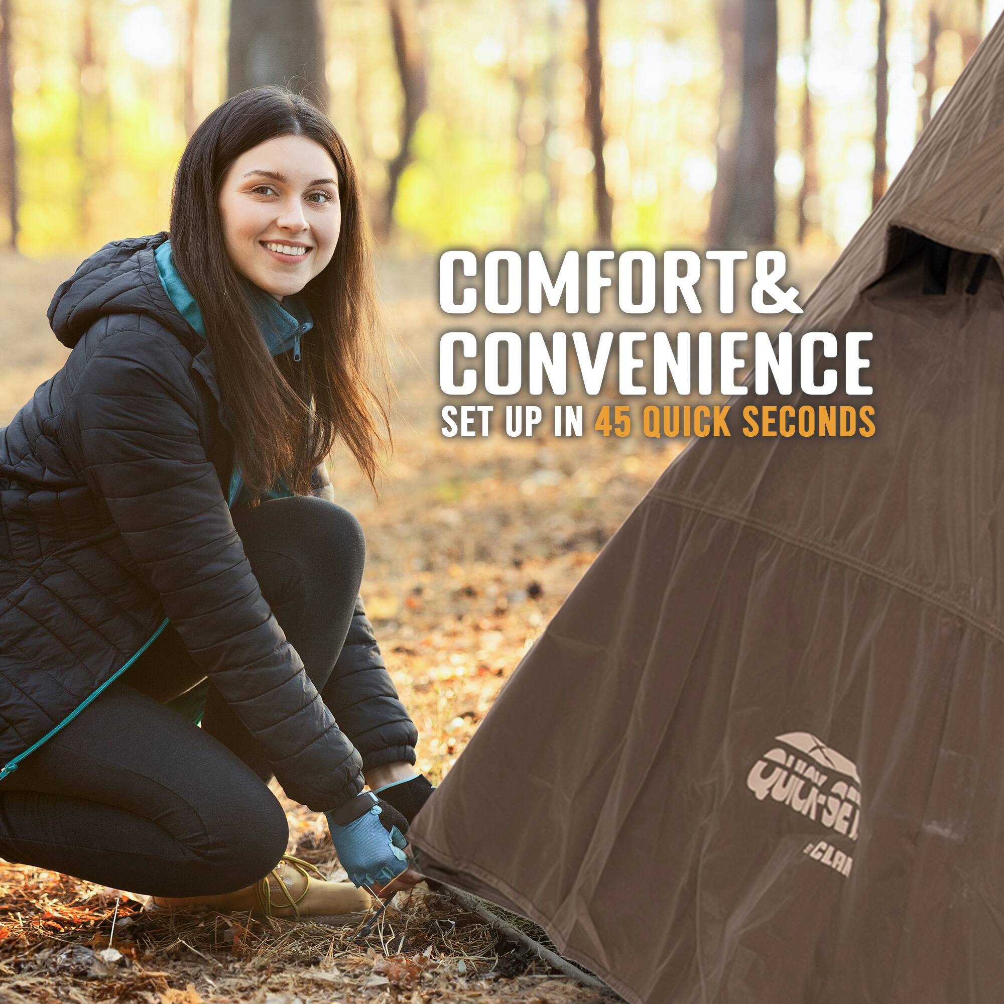 COMFORT & CONVENIENCE  
SET UP IN 45 QUICK SECONDS