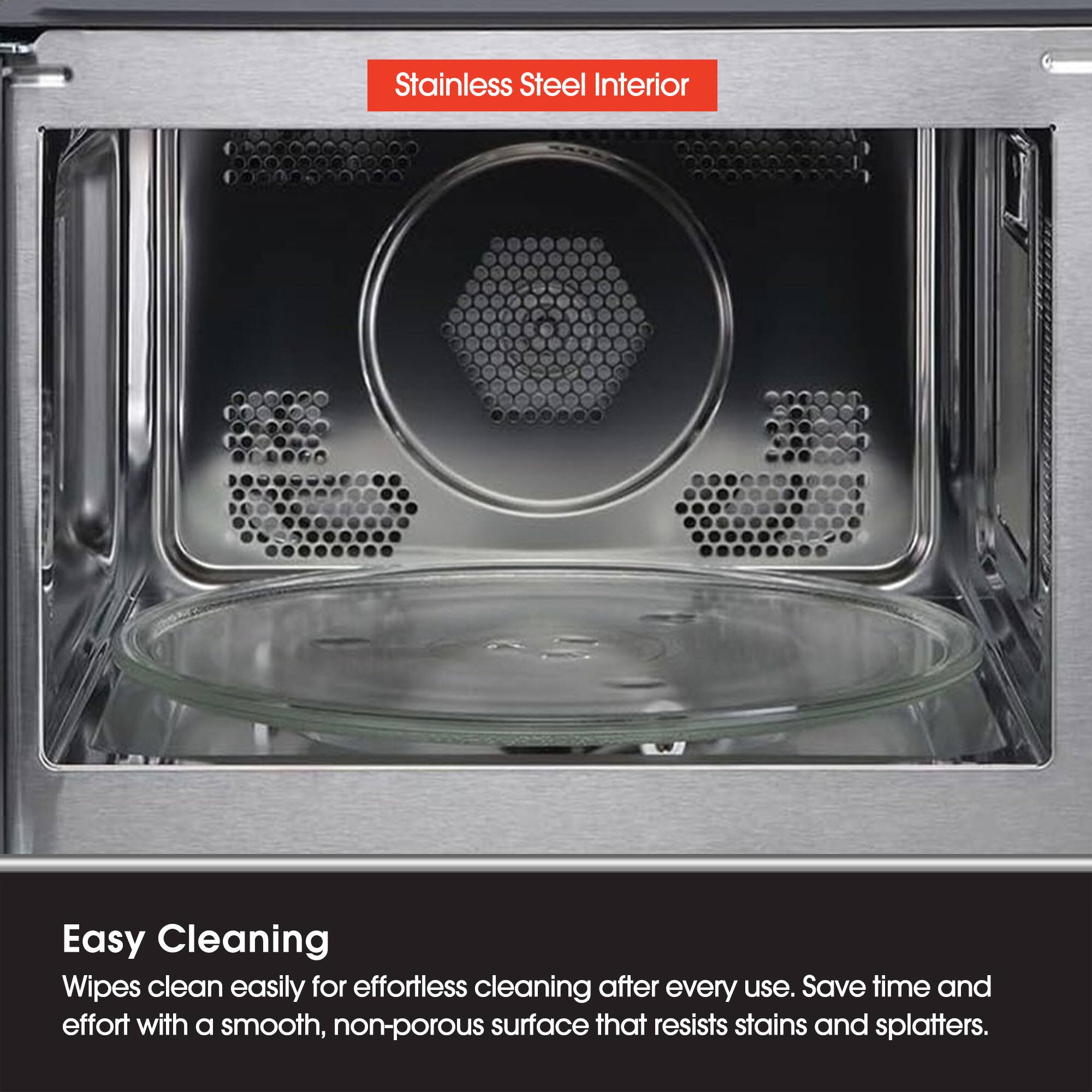 Stainless Steel Interior

Easy Cleaning

Wipes clean easily for effortless cleaning after every use. Save time and effort with a smooth, non-porous surface that resists stains and splatters.