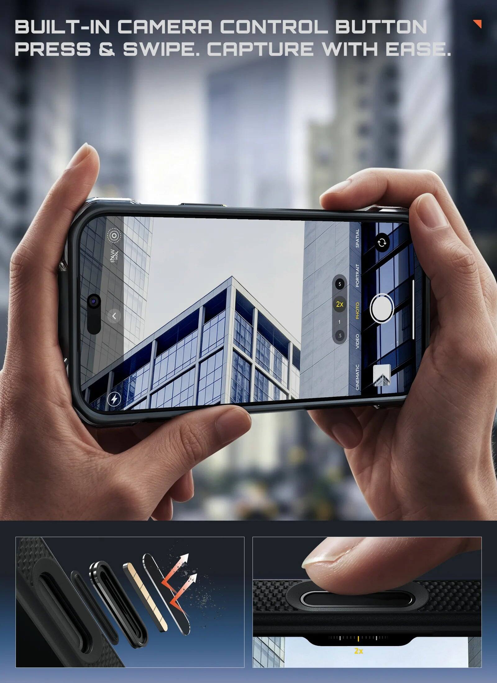 BUILT-IN CAMERA CONTROL BUTTON PRESS & SWIPE. CAPTURE WITH EASE.

5 2x 1 5

SPATIAL PORTRAIT PHOTO VIDEO CINEMATIC