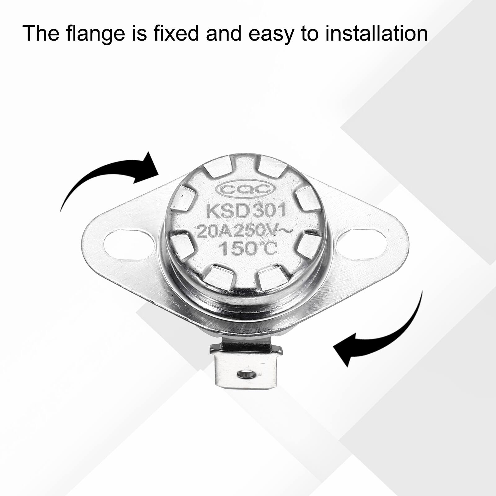 The flange is fixed and easy to installation  
CQC KSD301 20A 250V 150°C
