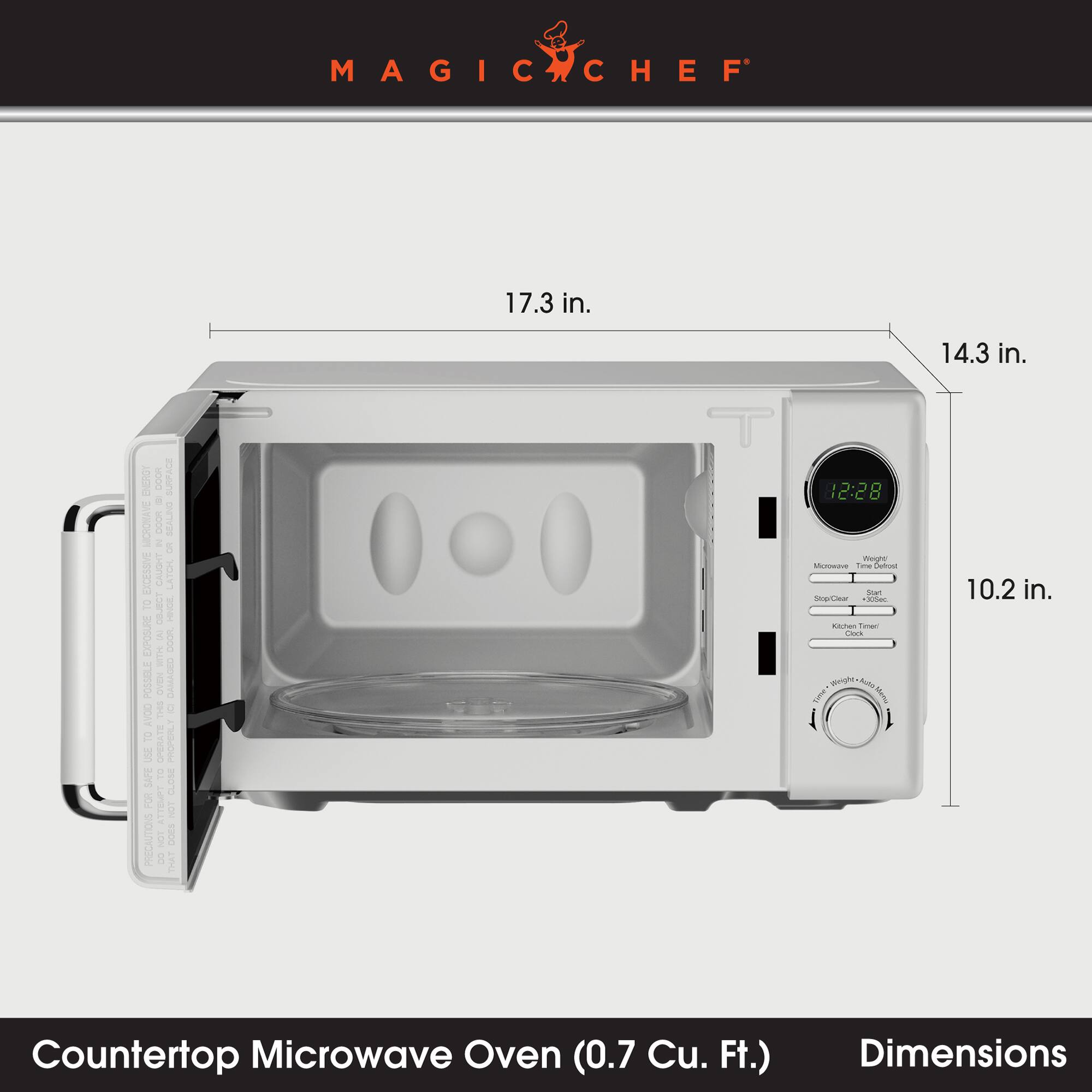MAGIC CHEF

17.3 in.
14.3 in.
10.2 in.

ENERGY MICROWAVE EXCESSIVE TO EXPOSURE POSSIBLE AVOID TO USE SAFE FOR PRECAUTIONS

DOOR SURFACE (200 DOOR MILL SEALING OR CAUGHT LATCH OBJECT HINGE (A) DOOR. WITH OVEN THIS DAMAGED DC3 TO OPERATE PROPERLY TEMPT CLOSE NOT NOT DOES 8 THAT

12:28 Weight Time Defrost Start StopClear *305ec Kitchen Timed Cook Weighte, Auto your Manu

Countertop Microwave Oven (0.7 Cu. Ft.) Dimensions