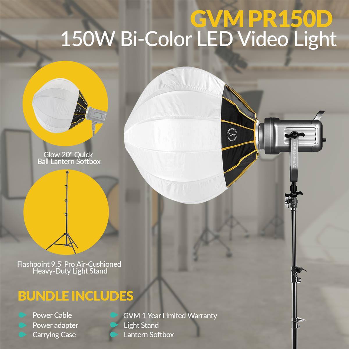 GVM PR150D 150W Bi-Color LED Video Light Glow 20" Quick Ball Lantern Softbox Glow

GVM-PR150D Flashpoint 9.5' Pro Air-Cushioned Heavy-Duty Light Stand

BUNDLE INCLUDES
- Power Cable
- Power Adapter
- Carrying Case
- GVM 1 Year Limited Warranty
- Light Stand
- Lantern Softbox
