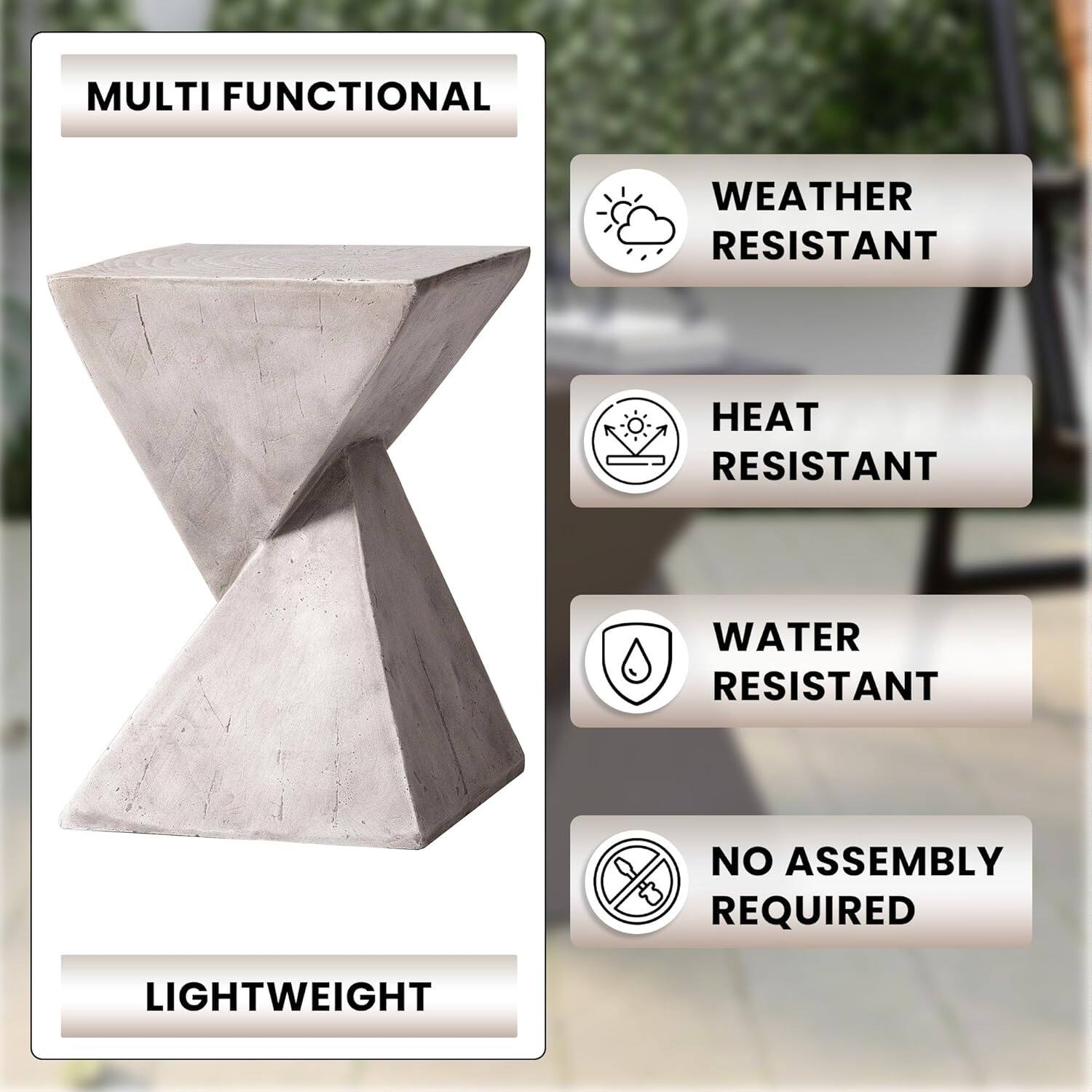 MULTI FUNCTIONAL  
WEATHER RESISTANT  
HEAT RESISTANT  
WATER RESISTANT  
NO ASSEMBLY REQUIRED  
LIGHTWEIGHT