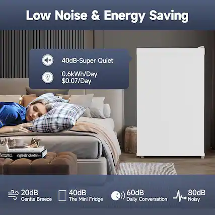 Low Noise & Energy Saving
40dB-Super Quiet
0.6kWh/Day
$0.07/Day
20dB Gentle Breeze
40dB The Mini Fridge
60dB Daily Conversation
80dB Noisy