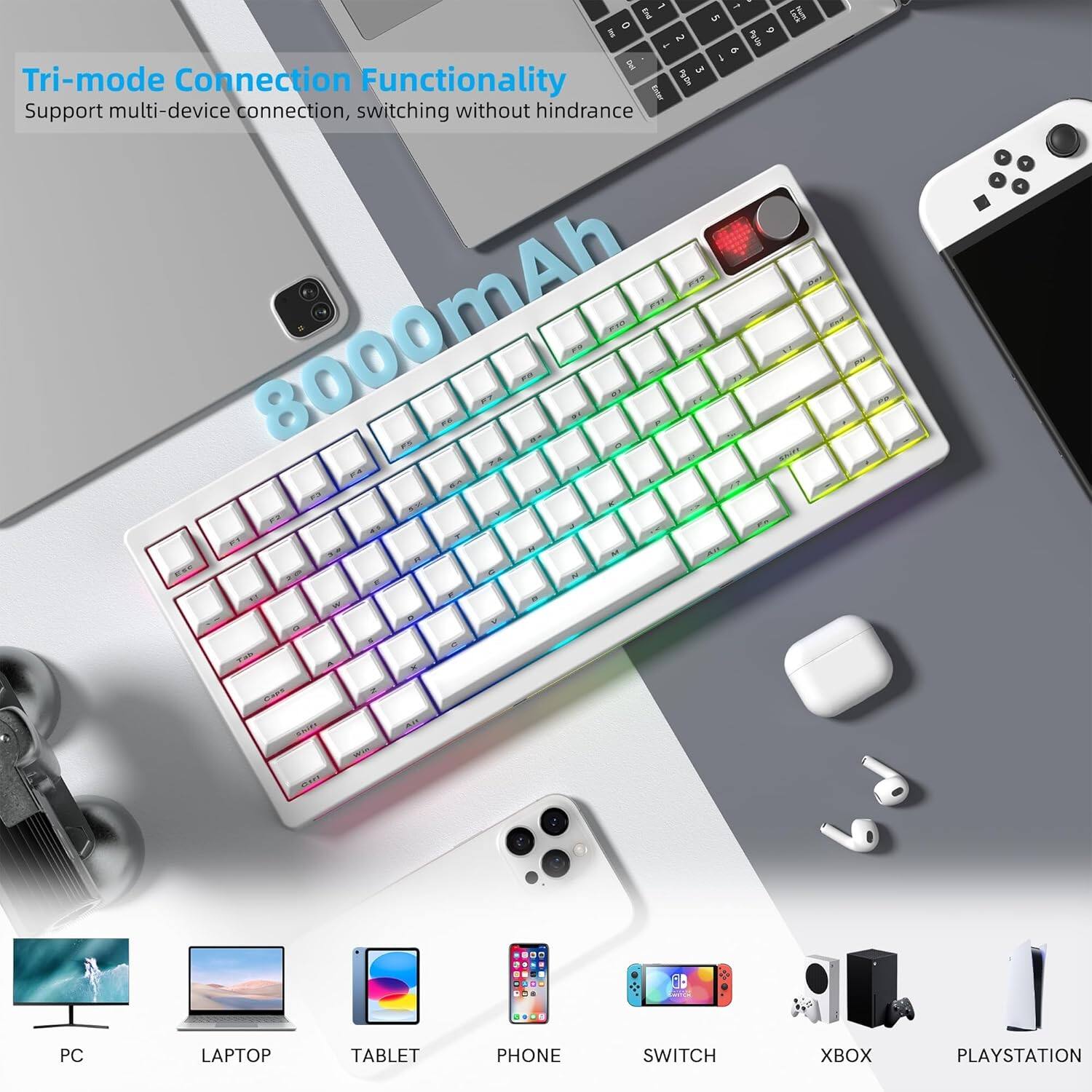 Tri-mode Connection Functionality  
Support multi-device connection, switching without hindrance  
8000mAh  

PC LAPTOP TABLET PHONE SWITCH XBOX PLAYSTATION