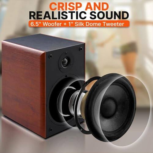 CRISP AND REALISTIC SOUND  
6.5" Woofer + 1" Silk Dome Tweeter