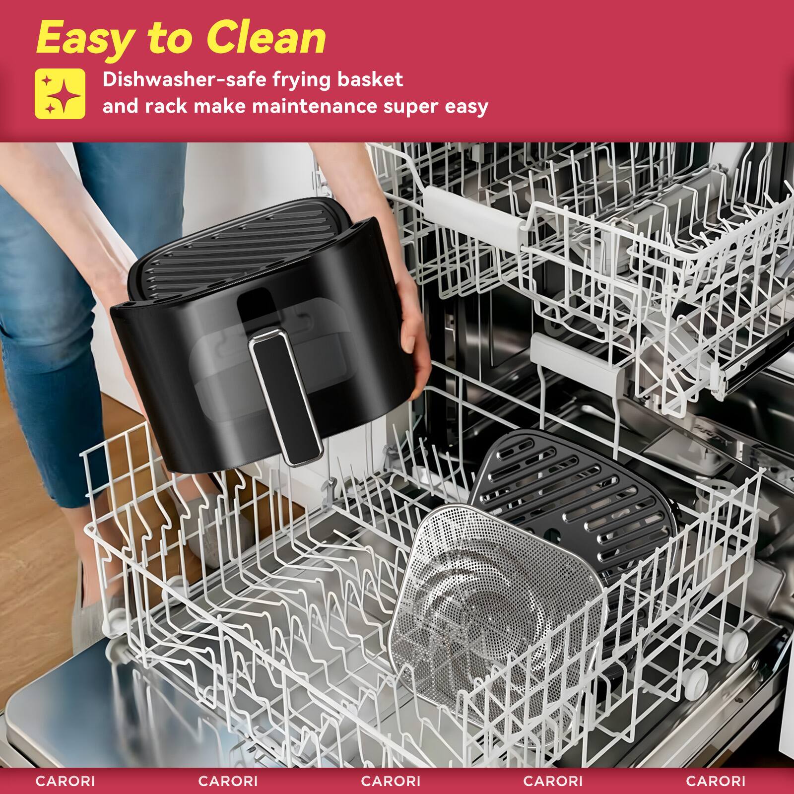 Easy to Clean  
Dishwasher-safe frying basket and rack make maintenance super easy  
CARORI  
CARORI  
CARORI  
CARORI  
CARORI