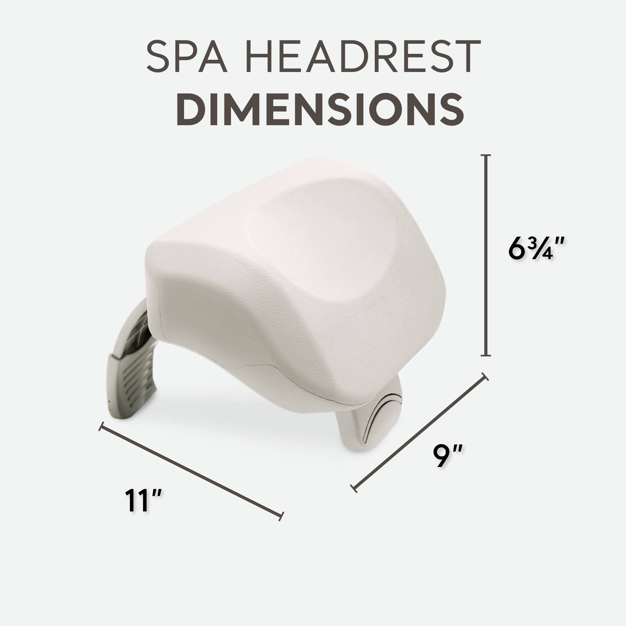 SPA HEADREST DIMENSIONS

6 3/4"  
11"  
9"