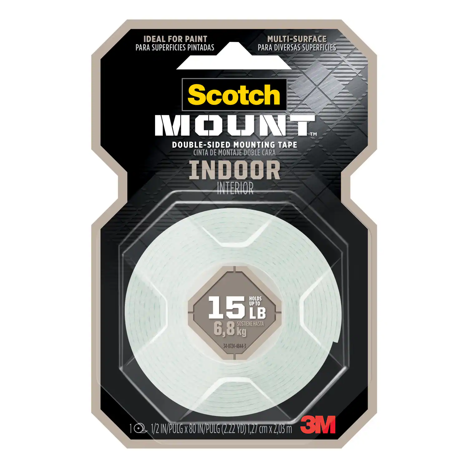 IDEAL FOR PAINT PARA SUPERFICIES PINTADAS  
MULTI-SURFACE PARA DIVERSAS SUPERFICIES  
Scotch MOUNT™ DOUBLE-SIDED MOUNTING TAPE CINTA DE MONTAJE DOBLE CARA INTERIOR  
HOLDS UP TO 15 LB SOSTIENE HASTA 6,8 kg  
1/2 IN/PULG X 80 IN/PULG (1.22 cm X 2.03 m)  
3M