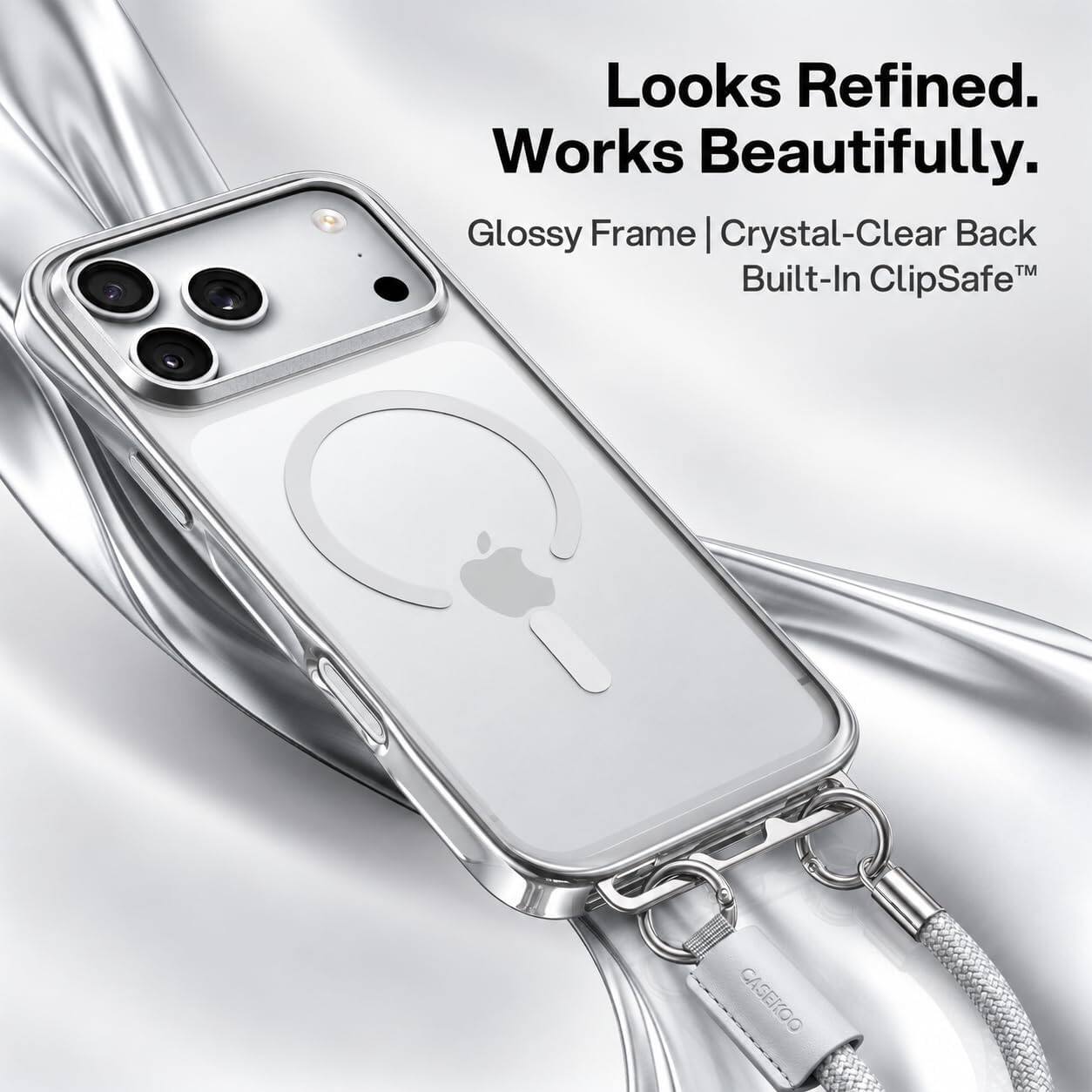 Looks Refined. Works Beautifully. Glossy Frame | Crystal-Clear Back TM Built-In ClipSafe