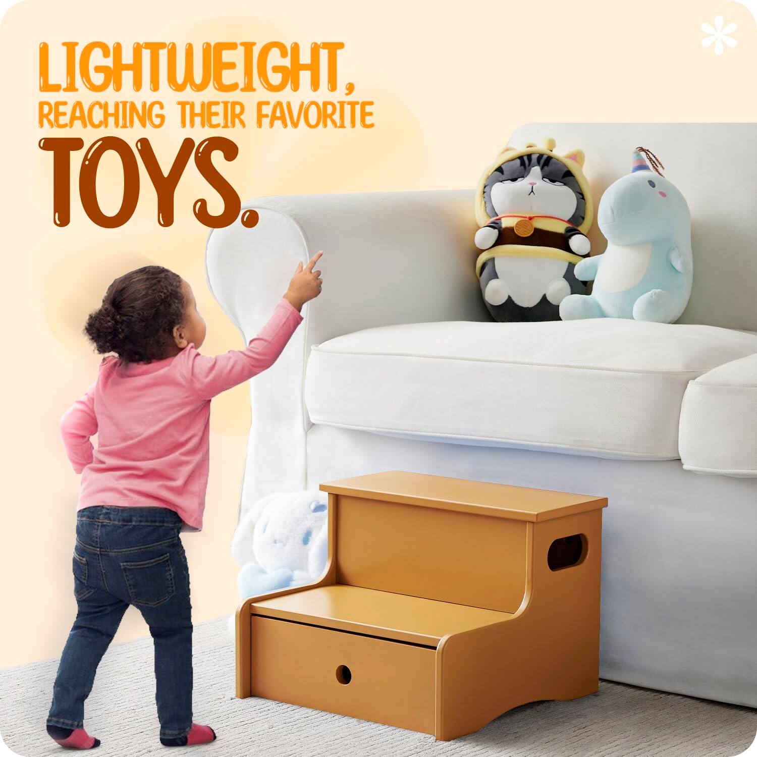 LIGHTWEIGHT, REACHING THEIR FAVORITE TOYS.