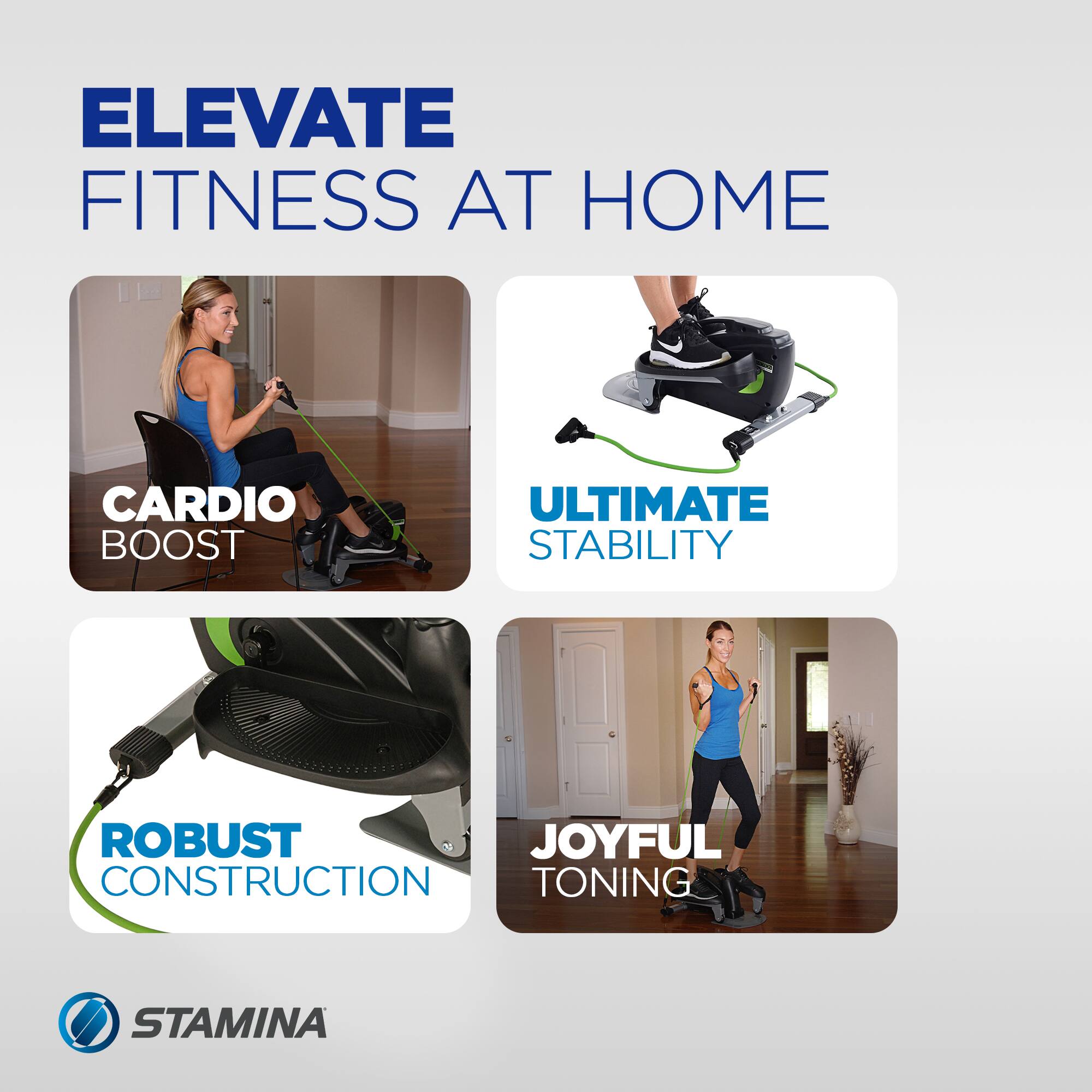 ELEVATE FITNESS AT HOME

CARDIO BOOST

ULTIMATE STABILITY

ROBUST CONSTRUCTION

JOYFUL TONING

STAMINA