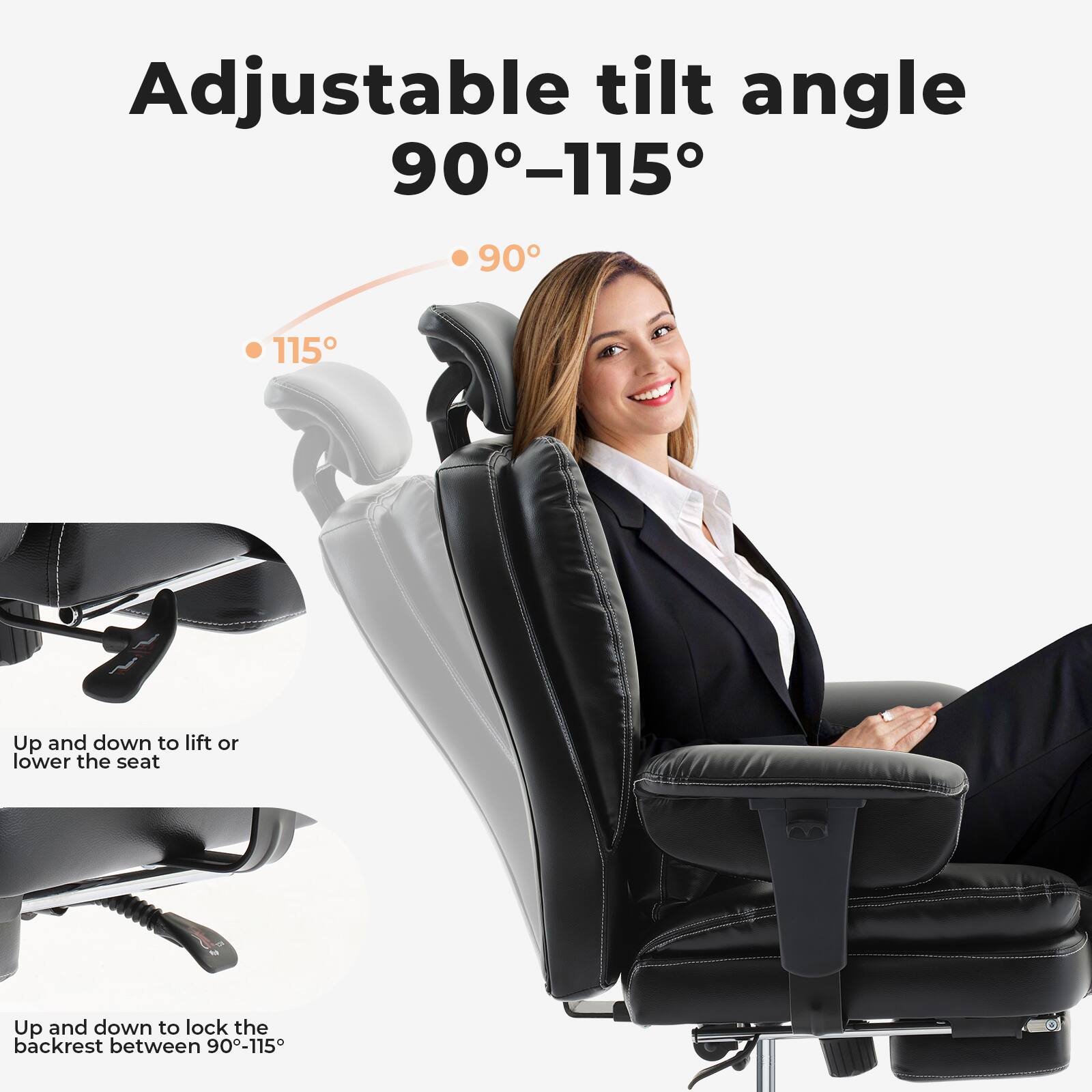 Adjustable tilt angle  
90°-115°

- 90°
- 115°

Up and down to lift or lower the seat

Up and down to lock the backrest between 90°-115°