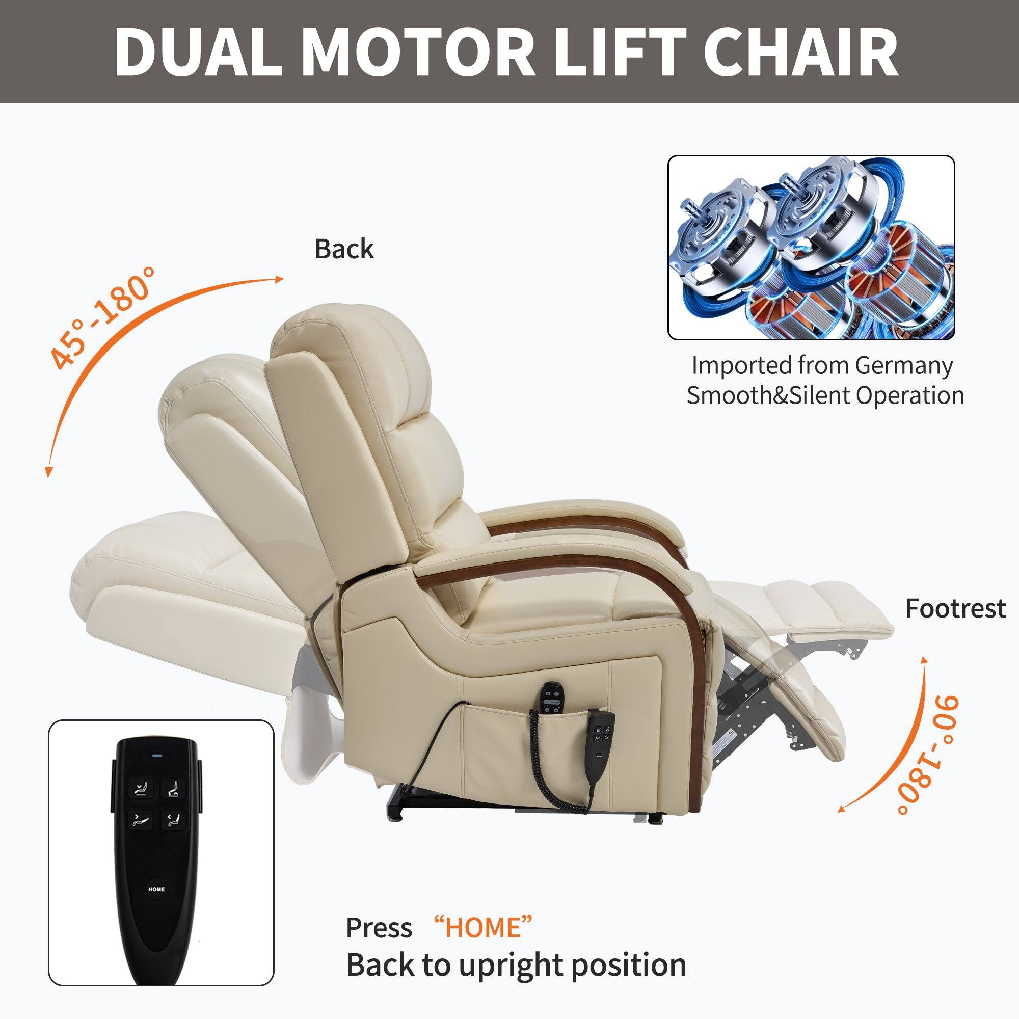 DUAL MOTOR LIFT CHAIR

45°-180° Back

Imported from Germany
Smooth&Silent Operation

Footrest 0°-70°-06

Press "HOME" Back to upright position