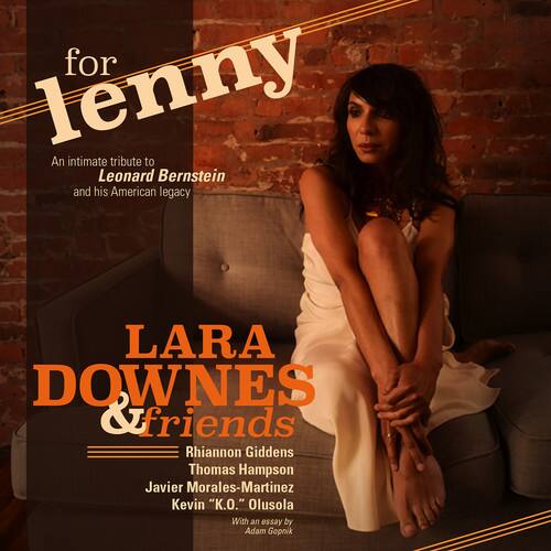 for lenny

An intimate tribute to Leonard Bernstein and his American legacy

LARA DOWNES & friends

Rhiannon Giddens  
Thomas Hampson  
Javier Morales-Martinez  
Kevin "K.O." Olusola

With an essay by Adam Gopnik