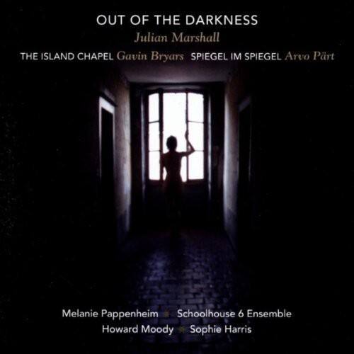 OUT OF THE DARKNESS  
Julian Marshall  

THE ISLAND CHAPEL  
Gavin Bryars  

SPIEGEL IM SPIEGEL  
Arvo Pärt  

Melanie Pappenheim  
Schoolhouse 6 Ensemble  
Howard Moody  
Sophie Harris